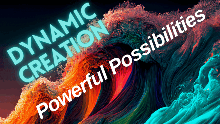Dynamic Creation - Powerful Possibilities
