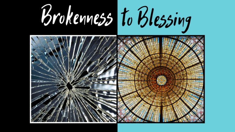 Brokenness to Blessing