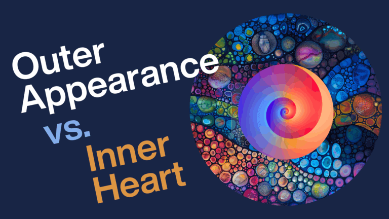 Outer Appearance vs. Inner Heart