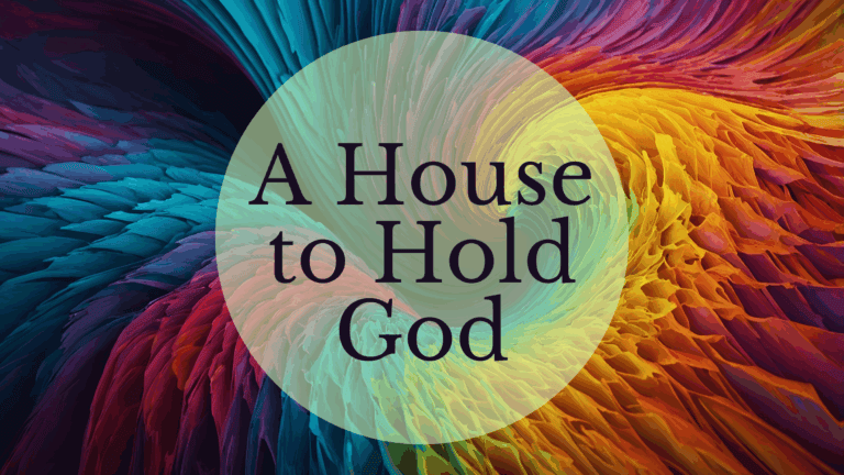 A House to Hold God