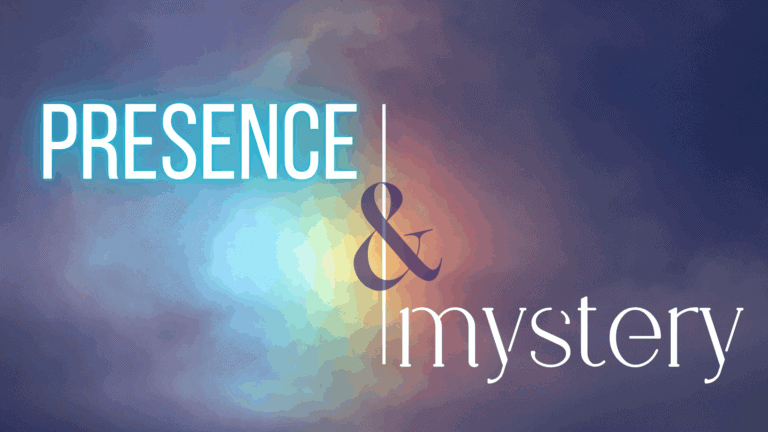 Presence & Mystery