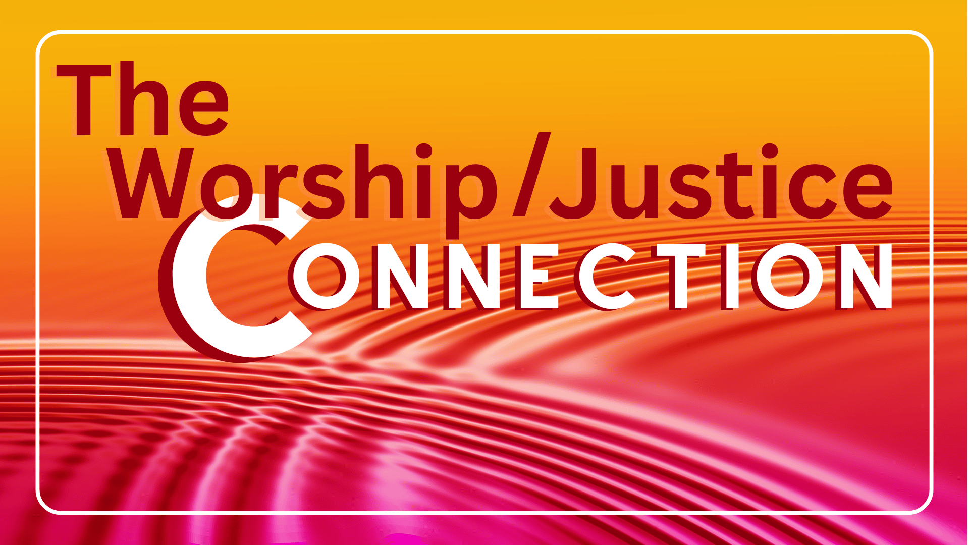 The Worship-Justice Connection