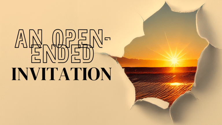 An Open-Ended Invitation