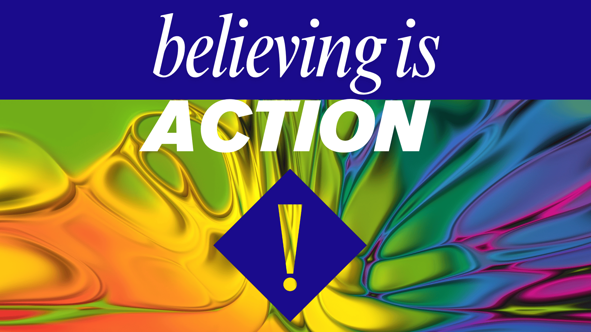 Believing Is Action
