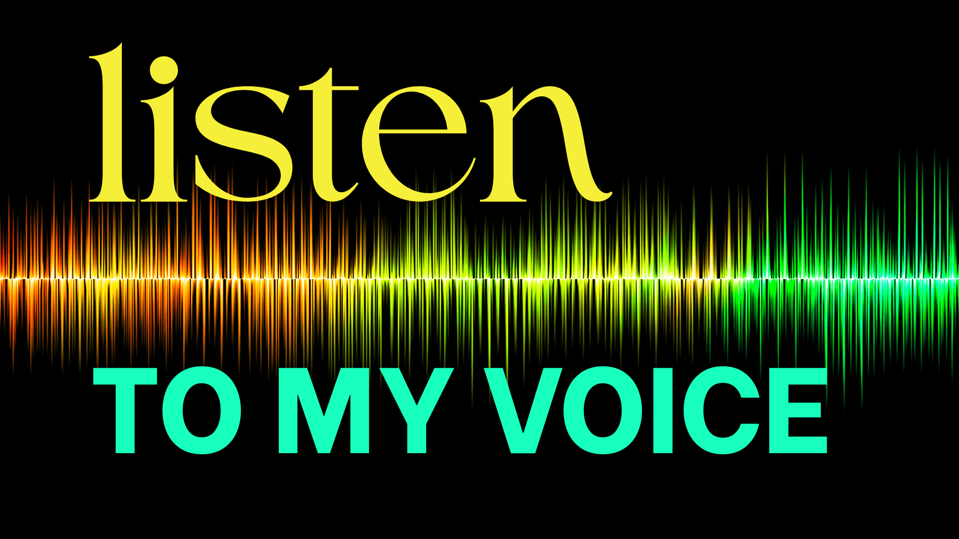 Listen to My Voice