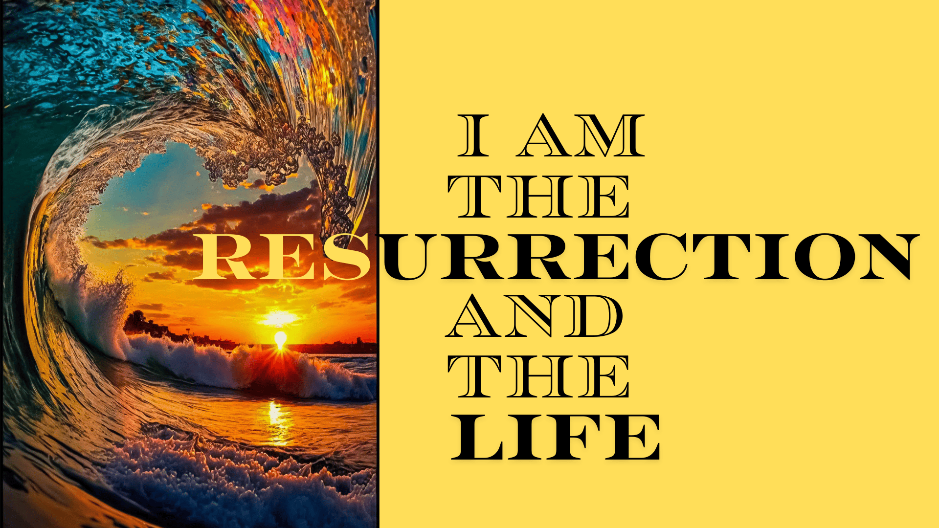 I Am the Resurrection and the Life