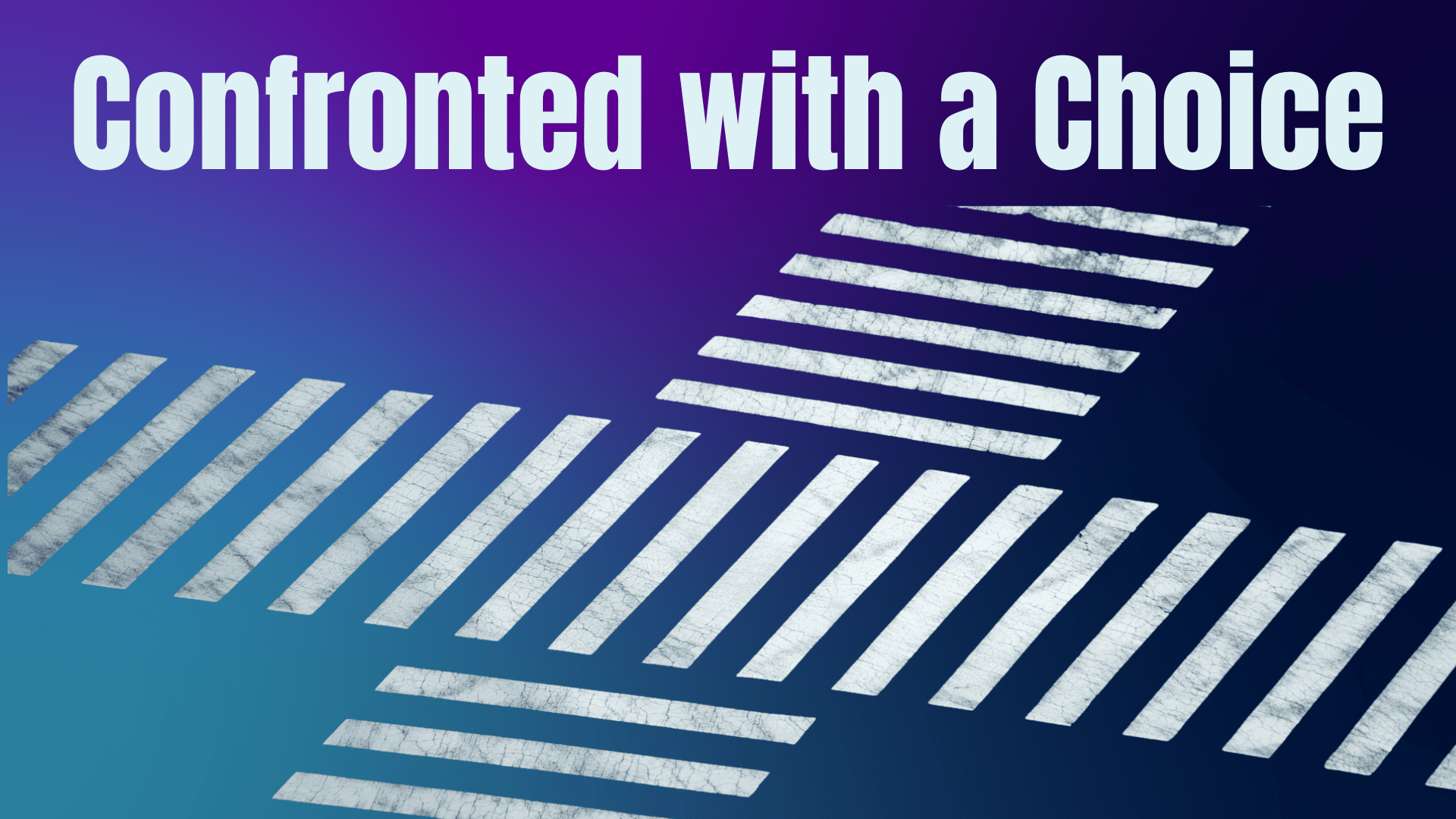 Confronted with a Choice