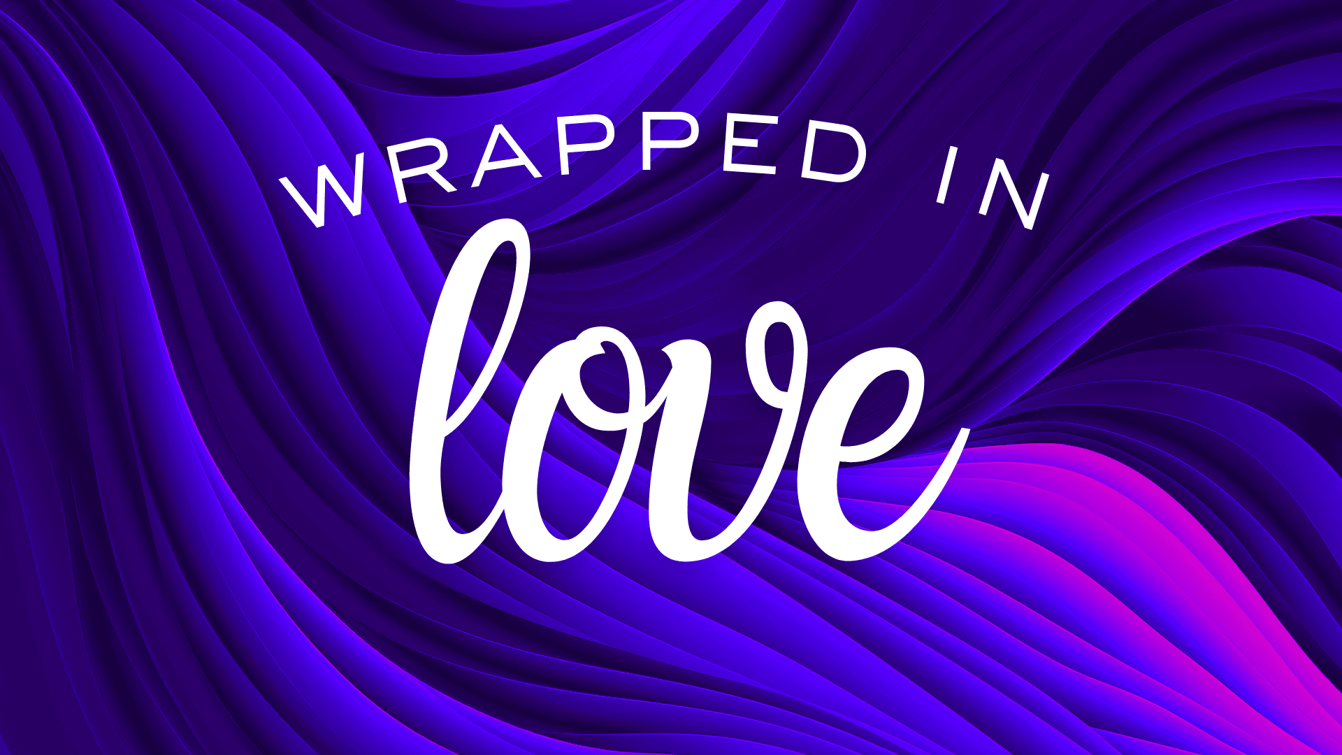 Wrapped in Love