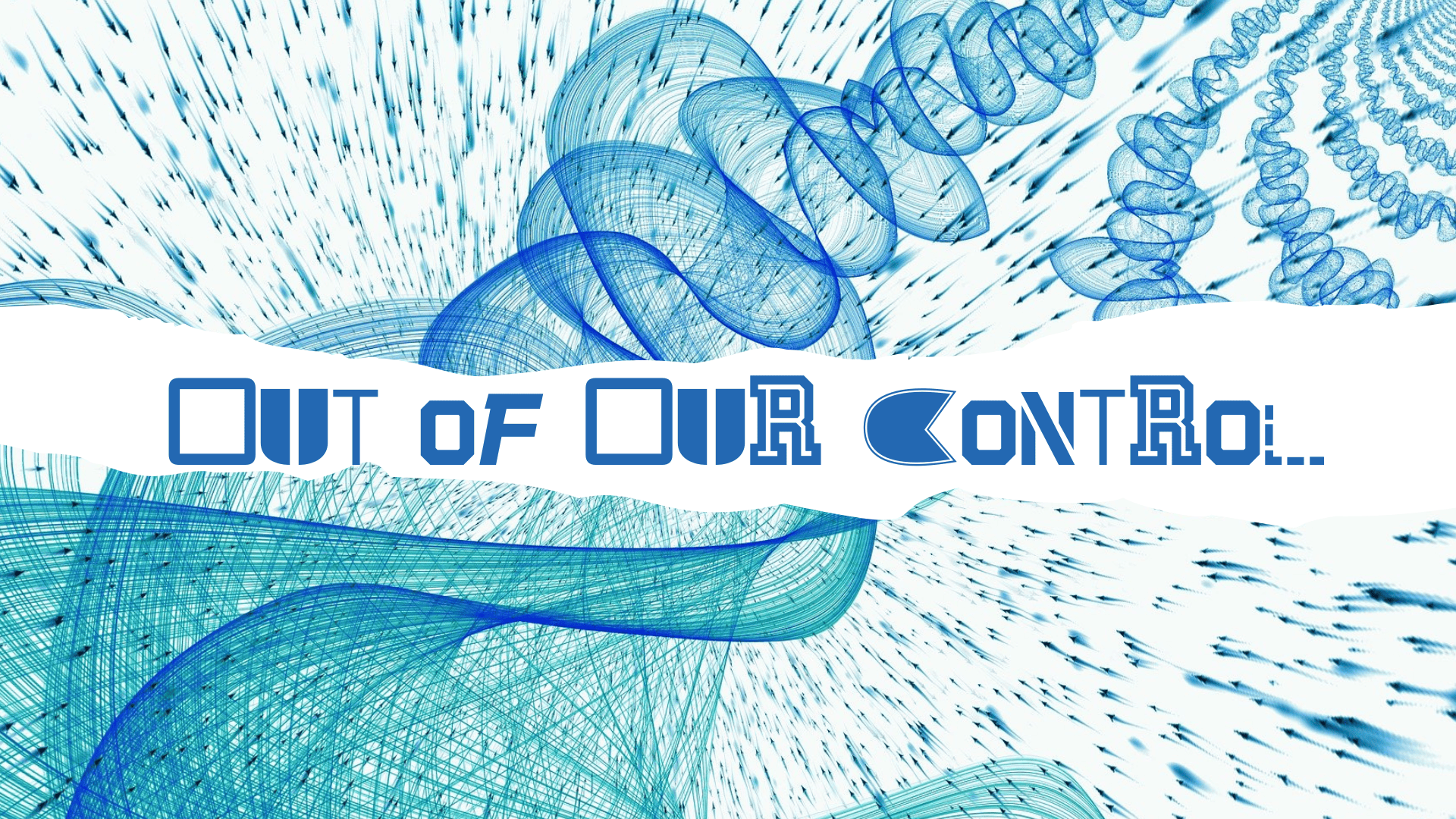 Out of Our Control