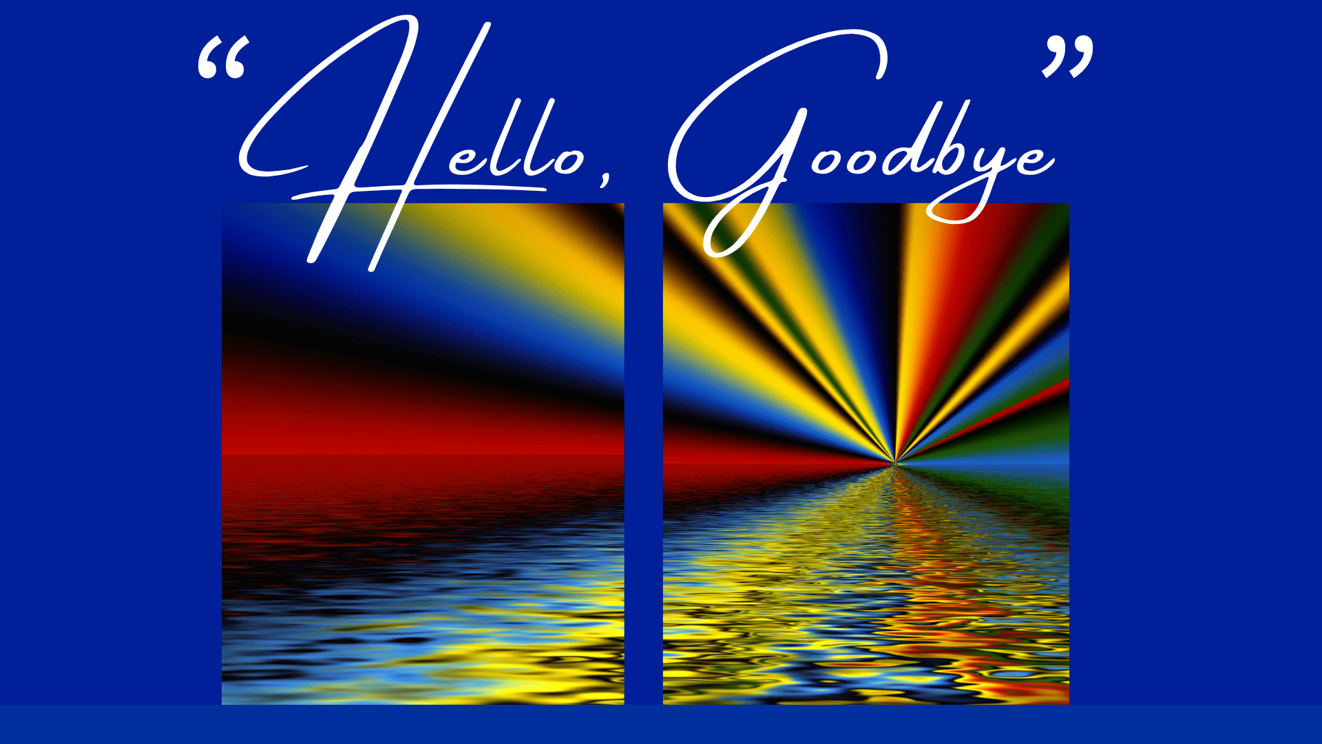"Hello, Goodbye"